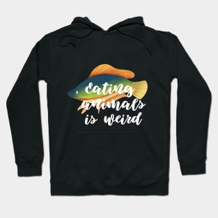 Eating Animals Is Weird Hoodie